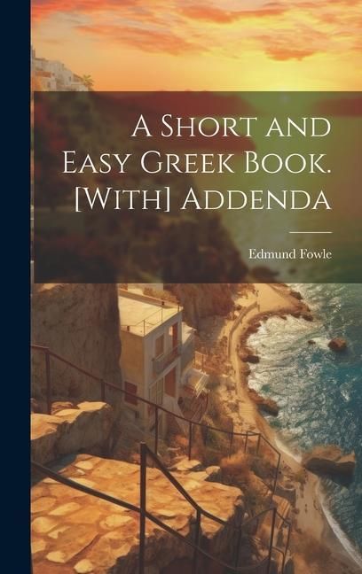 Produktbild: A Short and Easy Greek Book. [With] Addenda