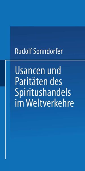 Produktbild: Usancen und Parit&auml;ten des Spiritushandels im Weltverkehre