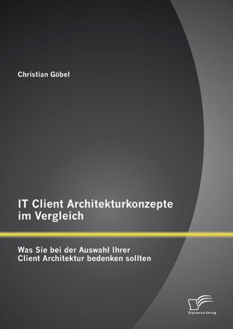 Produktbild: IT Client Architekturkonzepte im Vergleich: Was Sie bei der Auswahl Ihrer Client Architektur bedenken sollten