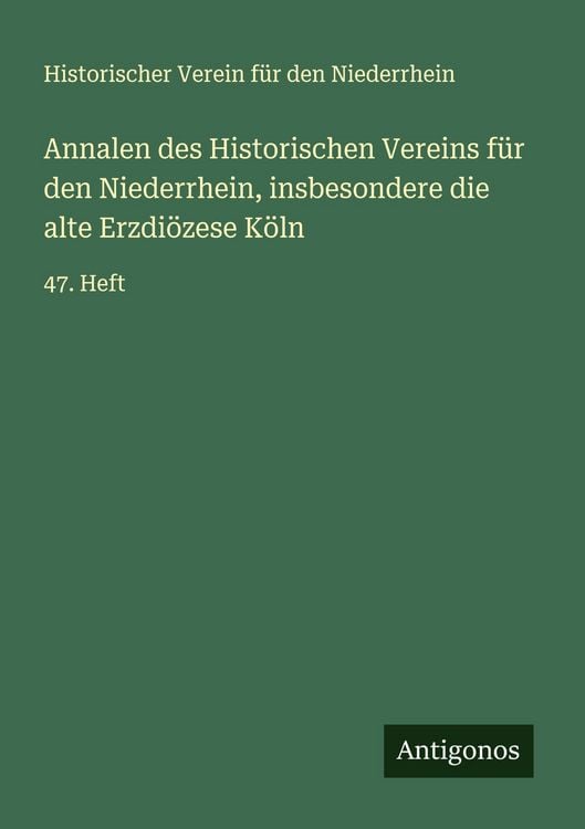 Produktbild: Annalen des Historischen Vereins f&uuml;r den Niederrhein, insbesondere die alte Erzdi&ouml;zese K&ouml;ln