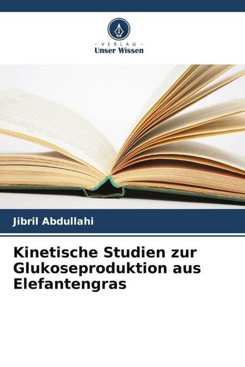 Produktbild: Kinetische Studien zur Glukoseproduktion aus Elefantengras