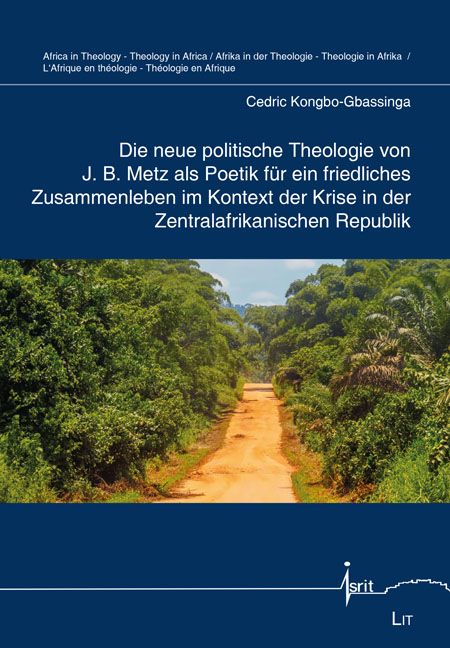 Produktbild: Die neue politische Theologie von J. B. Metz als Poetik f&uuml;r ein friedliches Zusammenleben im Kontext der Krise in der Zentralafrikanischen Republik