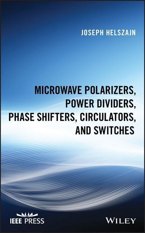 Produktbild: Microwave Polarizers, Power Dividers, Phase Shifters, Circulators, and Switches