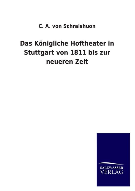 Produktbild: Das K&ouml;nigliche Hoftheater in Stuttgart von 1811 bis zur neueren Zeit