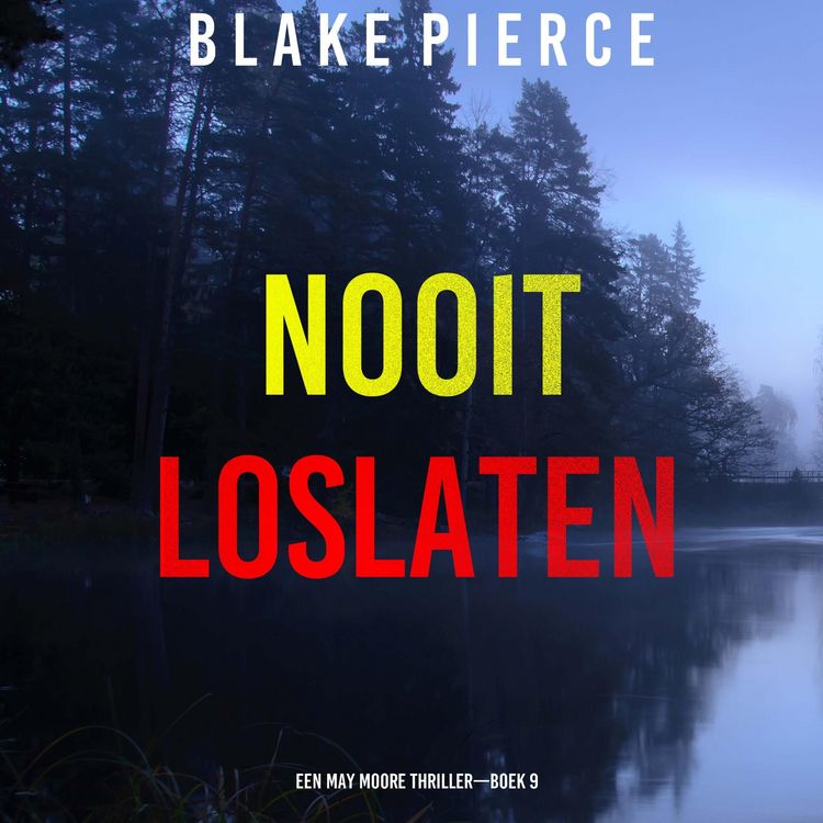 Produktbild: Nooit Loslaten (Een May Moore Thriller&mdash;Boek 9)