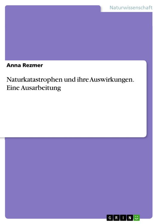 Produktbild: Naturkatastrophen und ihre Auswirkungen. Eine Ausarbeitung