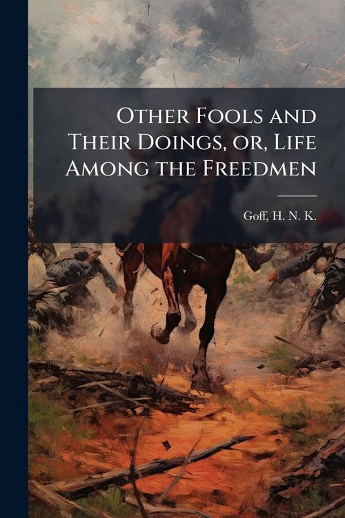 Produktbild: Other Fools and Their Doings, or, Life Among the Freedmen