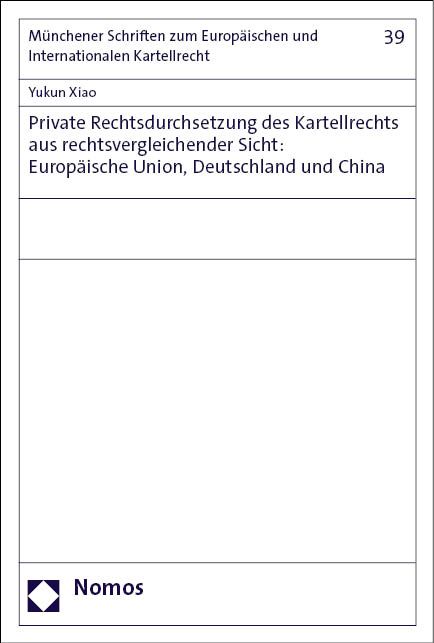 Produktbild: Private Rechtsdurchsetzung des Kartellrechts aus rechtsvergleichender Sicht: Europ&auml;ische Union, Deutschland und China