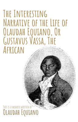 Produktbild: The Interesting Narrative of the Life of Olaudah Equiano, Or Gustavus Vassa, The African by Olaudah Equiano