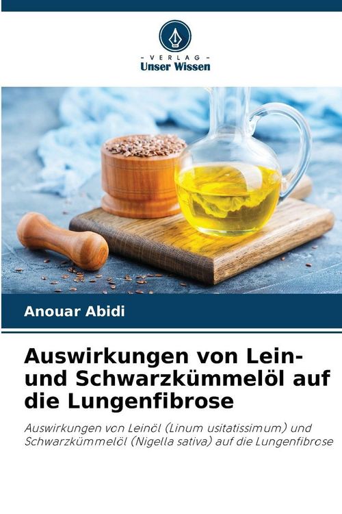 Produktbild: Auswirkungen von Lein- und Schwarzk&uuml;mmel&ouml;l auf die Lungenfibrose