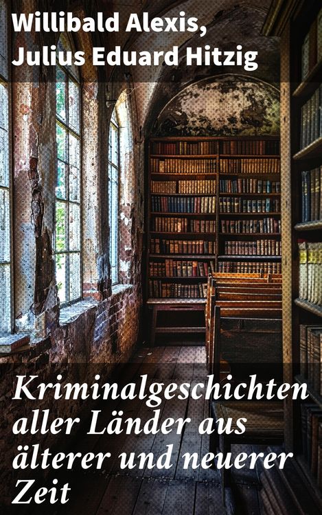 Produktbild: Kriminalgeschichten aller L&auml;nder aus &auml;lterer und neuerer Zeit