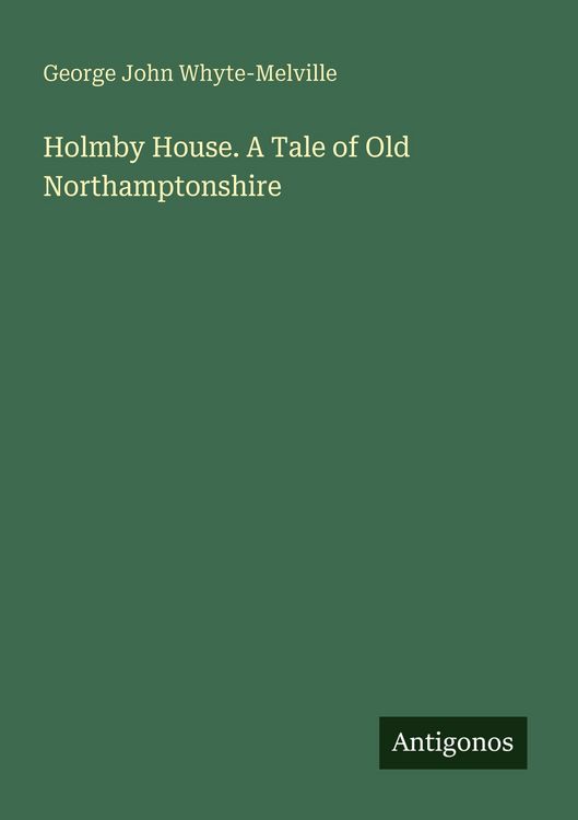 Produktbild: Holmby House. A Tale of Old Northamptonshire