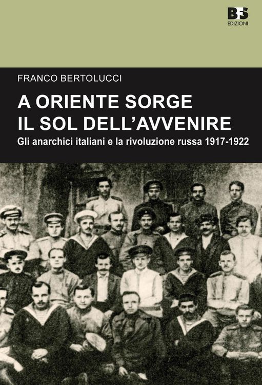 Produktbild: A Oriente sorge il sole dell'avvenire. Gli anarchici italiani e la rivoluzione russa 1917-1922