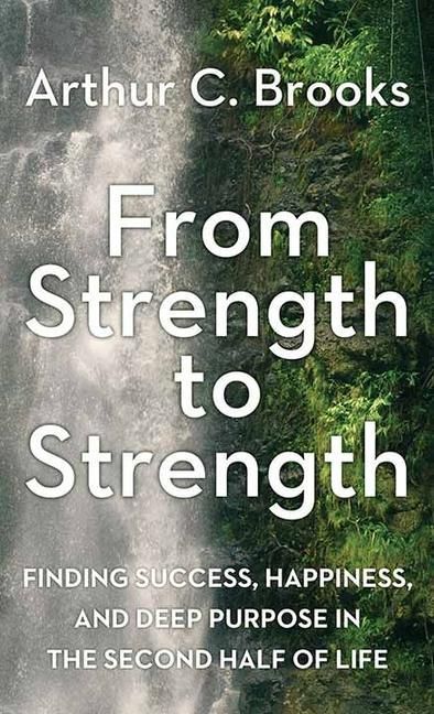 Produktbild: From Strength to Strength: Finding Success, Happiness, and Deep Purpose in the Second Half of Life