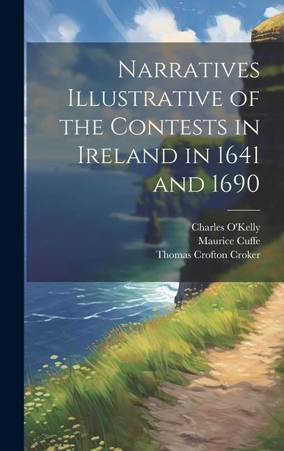 Produktbild: Narratives Illustrative of the Contests in Ireland in 1641 and 1690