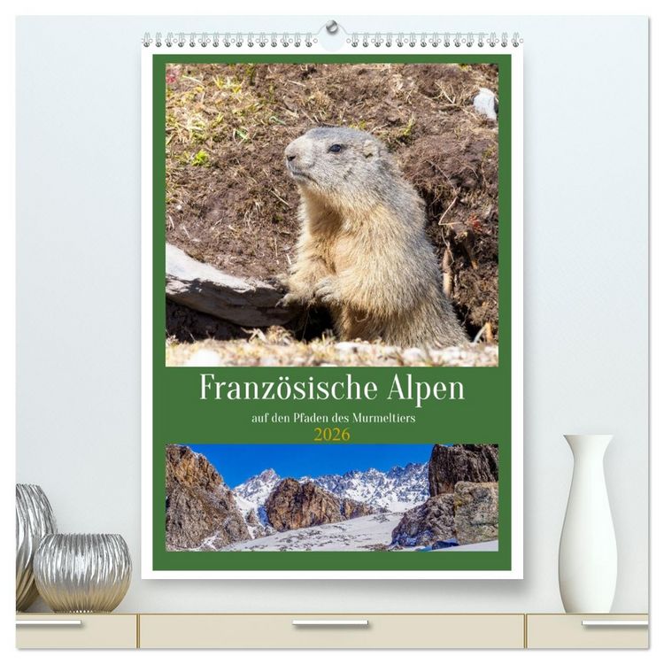 Produktbild: Franz&ouml;sische Alpen, auf den Pfaden des Murmeltiers (hochwertiger Premium Wandkalender 2026 DIN A2 hoch), Kunstdruck in Hochglanz
