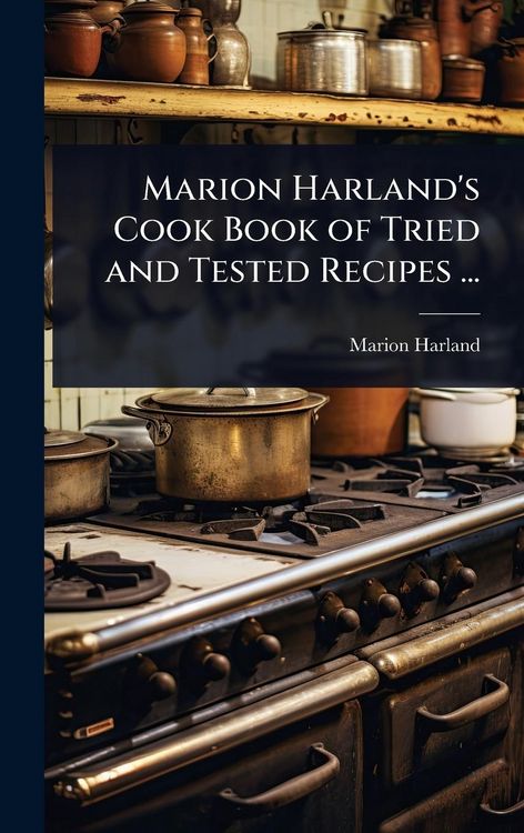 Produktbild: Marion Harland's Cook Book of Tried and Tested Recipes ...