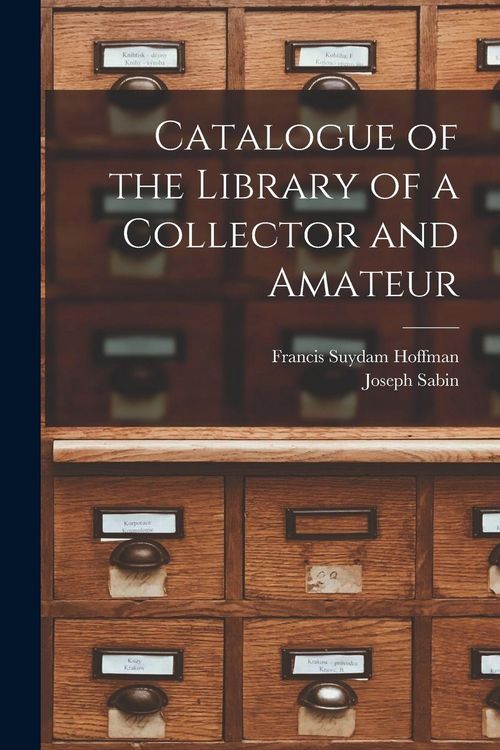 Produktbild: Catalogue of the Library of a Collector and Amateur