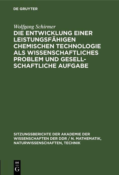 Produktbild: Die Entwicklung einer leistungsf&auml;higen chemischen Technologie als wissenschaftliches Problem und gesellschaftliche Aufgabe