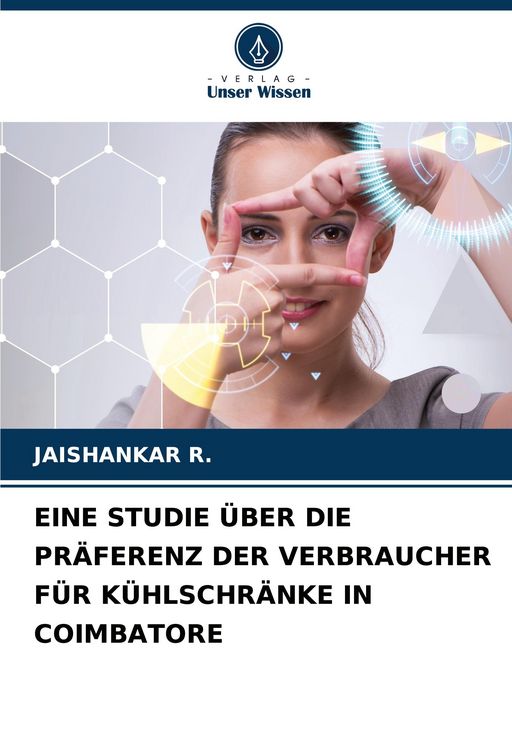 Produktbild: Eine Studie &uuml;ber die Pr&auml;ferenz der Verbraucher f&uuml;r K&uuml;hlschr&auml;nke in Coimbatore