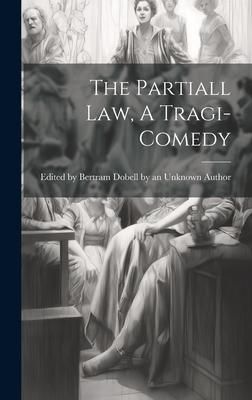 Produktbild: The Partiall Law, A Tragi-comedy