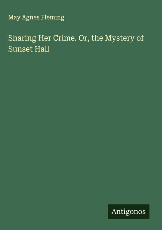 Produktbild: Sharing Her Crime. Or, the Mystery of Sunset Hall