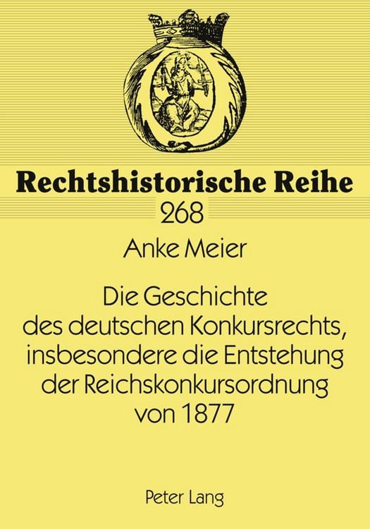 Produktbild: Die Geschichte des deutschen Konkursrechts, insbesondere die Entstehung der Reichskonkursordnung von 1877