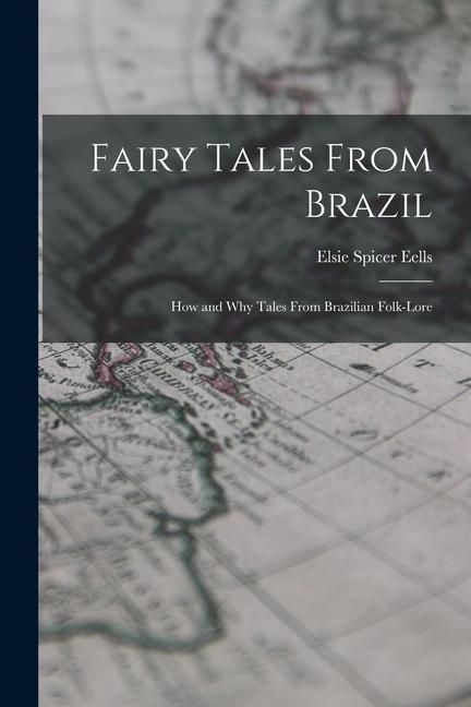 Produktbild: Fairy Tales From Brazil; how and why Tales From Brazilian Folk-lore