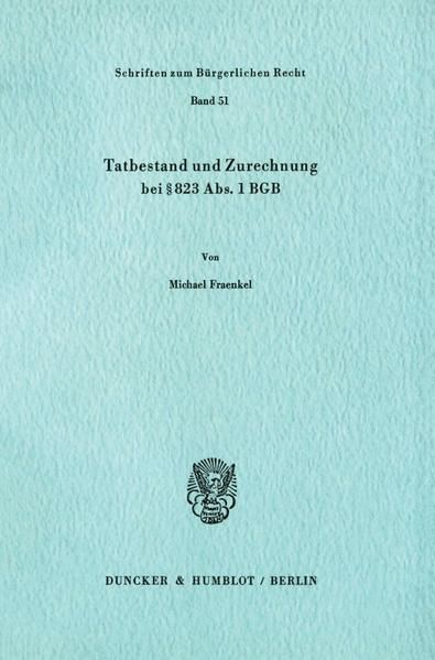 Produktbild: Tatbestand und Zurechnung bei &sect; 823 Abs. 1 BGB.