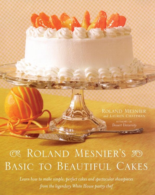 Produktbild: Roland Mesnier's Basic to Beautiful Cakes