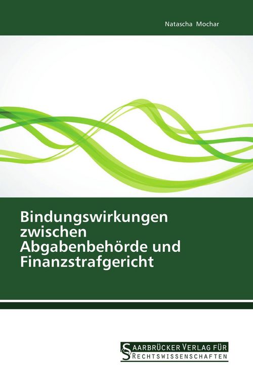 Produktbild: Bindungswirkungen zwischen Abgabenbeh&ouml;rde und Finanzstrafgericht