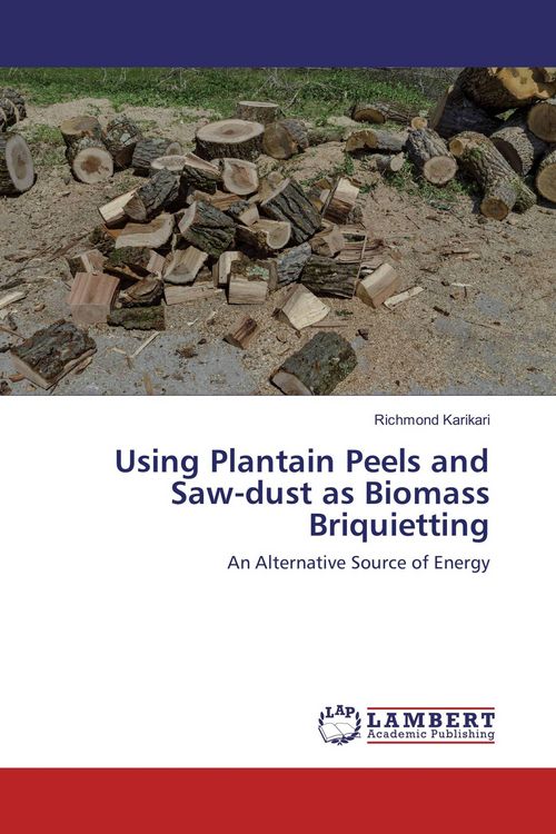 Produktbild: Using Plantain Peels and Saw-dust as Biomass Briquietting