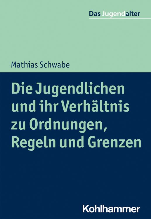 Produktbild: Die Jugendlichen und ihr Verh&auml;ltnis zu Ordnungen, Regeln und Grenzen