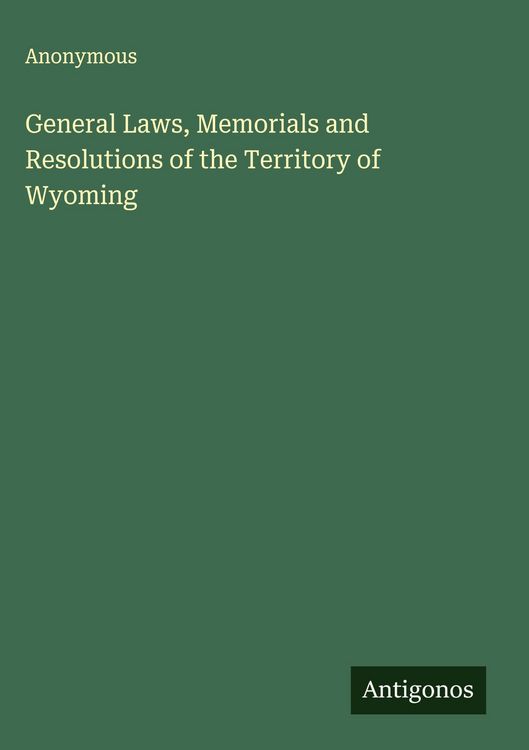 Produktbild: General Laws, Memorials and Resolutions of the Territory of Wyoming