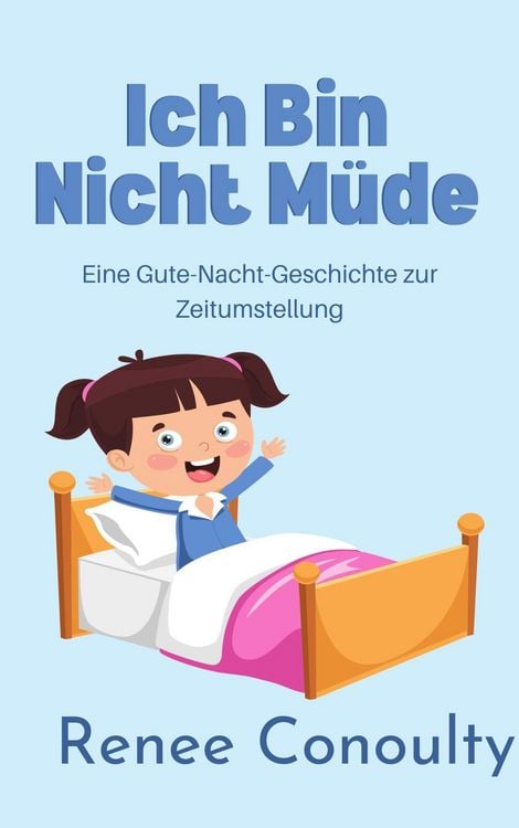 Produktbild: Ich Bin Nicht M&uuml;de: Eine Gute-Nacht-Geschichte zur Zeitumstellung
