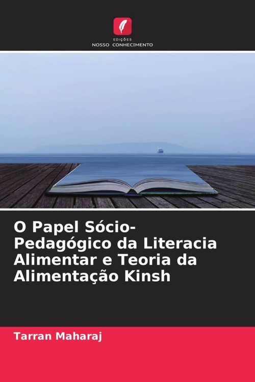 Produktbild: O Papel S&oacute;cio-Pedag&oacute;gico da Literacia Alimentar e Teoria da Alimenta&ccedil;&atilde;o Kinsh