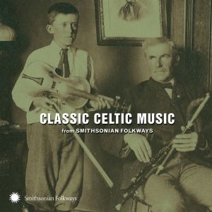 Produktbild: Classic Celtic Music from Smithsonian Folkways