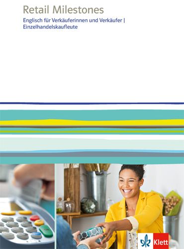 Produktbild: Retail Milestones. Englisch f&uuml;r Einzelhandelskaufleute, Verk&auml;uferinnen und Verk&auml;ufer. Lehr- und Arbeitsbuch