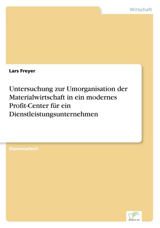 Produktbild: Untersuchung zur Umorganisation der Materialwirtschaft in ein modernes Profit-Center f&uuml;r ein Dienstleistungsunternehmen