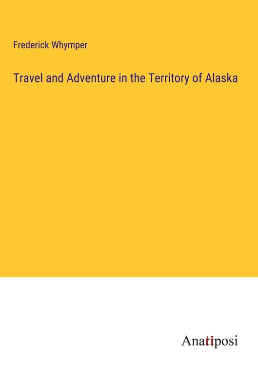 Produktbild: Travel and Adventure in the Territory of Alaska