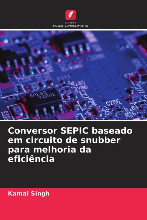 Produktbild: Conversor SEPIC baseado em circuito de snubber para melhoria da efici&ecirc;ncia