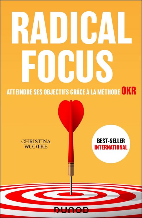 Produktbild: Radical Focus - Atteindre ses objectifs gr&acirc;ce &agrave; la m&eacute;thode OKR