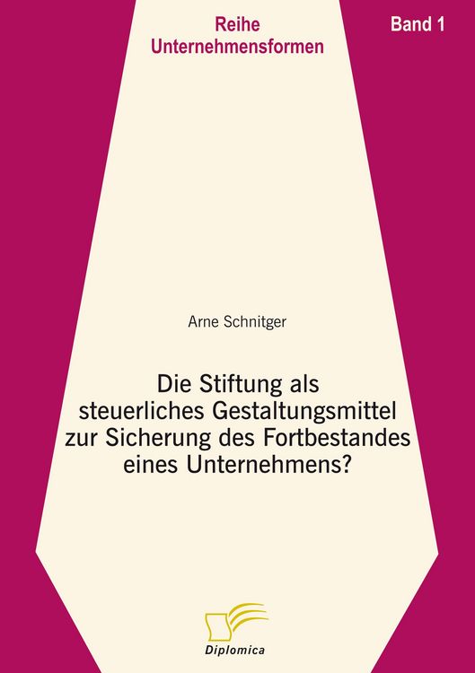 Produktbild: Die Stiftung als steuerliches Gestaltungsmittel zur Sicherung des Fortbestandes eines Unternehmens?
