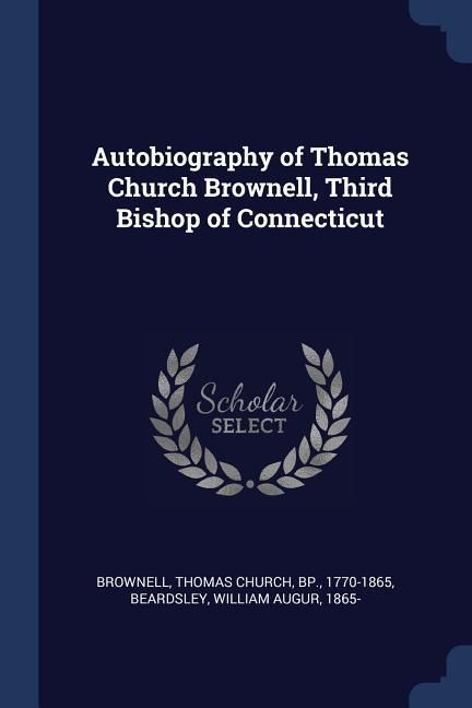Produktbild: Autobiography of Thomas Church Brownell, Third Bishop of Connecticut