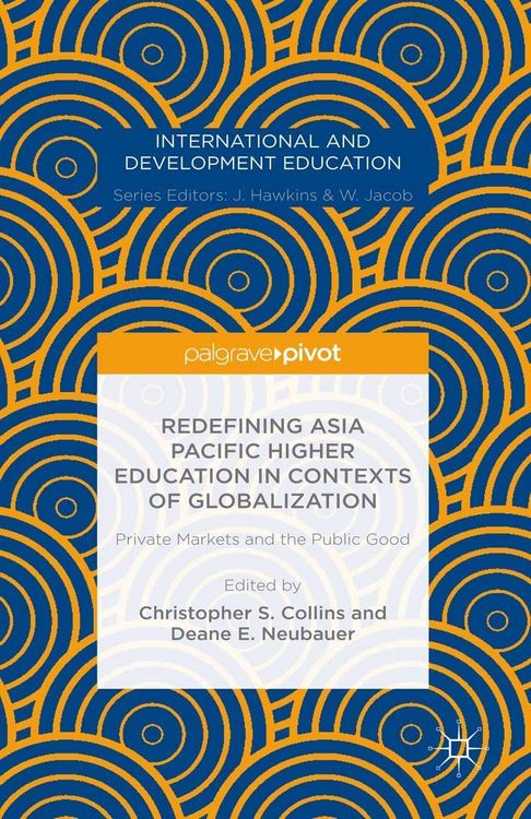 Produktbild: Redefining Asia Pacific Higher Education in Contexts of Globalization: Private Markets and the Public Good