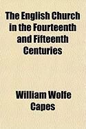 Produktbild: The English Church in the Fourteenth and Fifteenth Centuries