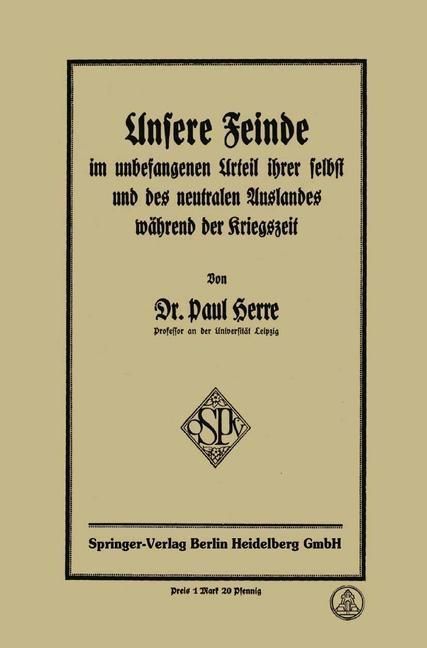 Produktbild: Unsere Feinde im unbefangenen Urteil ihrer selbst und des neutralen Auslandes w&auml;hrend der Kriegszeit