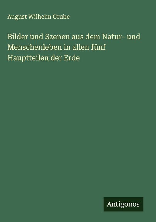 Produktbild: Bilder und Szenen aus dem Natur- und Menschenleben in allen f&uuml;nf Hauptteilen der Erde