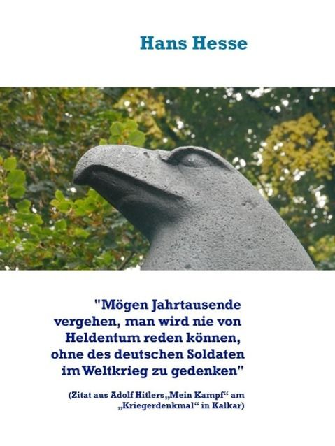 Produktbild: "M&ouml;gen Jahrtausende vergehen, man nie von Heldentum reden k&ouml;nnen, ohne des deutschen Soldaten im Weltkrieg zu gedenken"