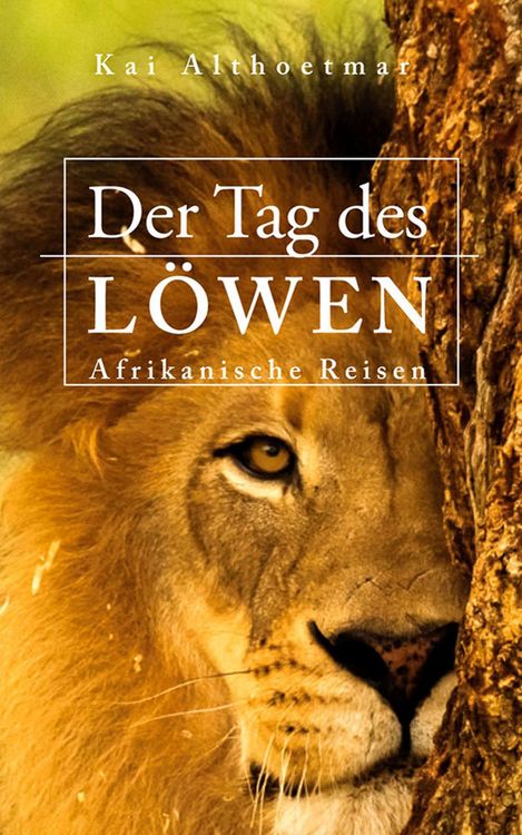 Produktbild: Der Tag des L&ouml;wen. Afrikanische Reisen